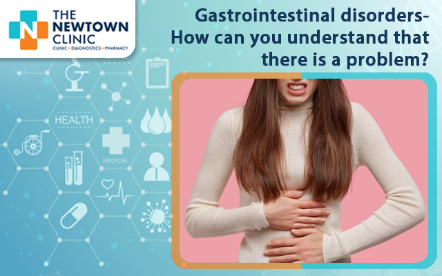 Gastrointestinal disorders- How can you understand that there is a problem?