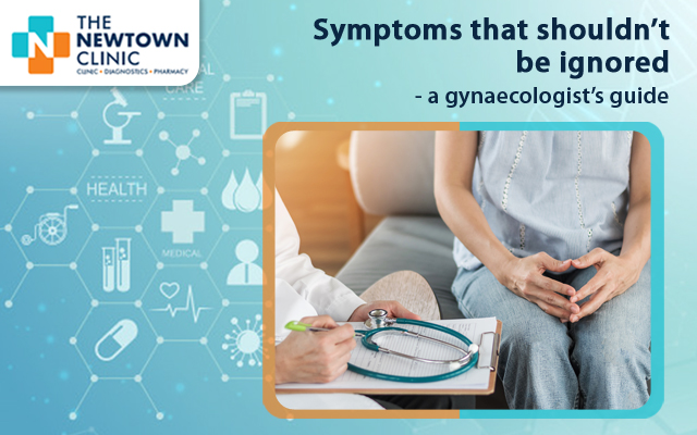 Symptoms that shouldn’t be ignored- a gynaecologist’s guide